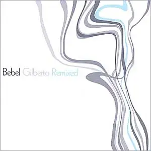 Bebel Gilberto Remixed