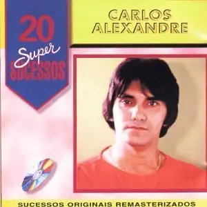 20 Supersucessos - Carlos Alexandre