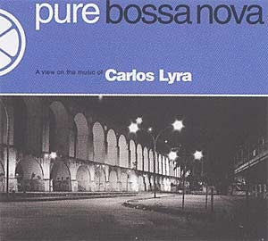 Pure Bossa Nova: Carlos Lyra