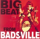 Big Beat From Badsville