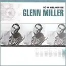 Raros Collection - Só O Melhor De Glenn Miller