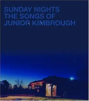 Sunday Nights: The Songs of Junior Kimbrough