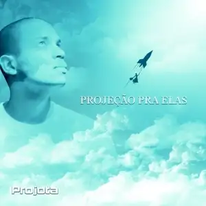 Projeção Pra Elas (Mixtape)