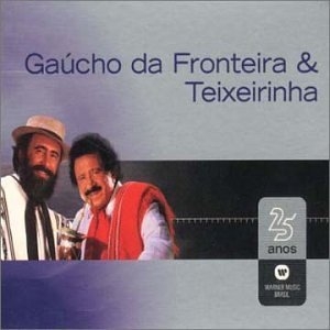 Warner 25 Anos: Gaúcho da Fronteira & Teixeirinha