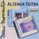 Meus Momentos: Altemar Dutra