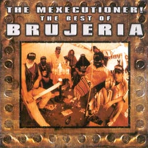 The Mexecutioner! The Best Of Brujeria