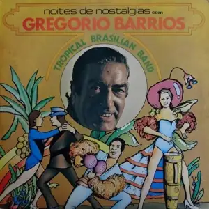 Noites de Nostalgias Com Gregório Barrios e Tropical Brazilian Band