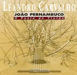 João Pernambuco: o Poeta do Violão