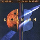 Taj Mahal - Toumani Diabate - Kulanjan