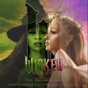 Wicked: For Good &ndash; The Soundtrack